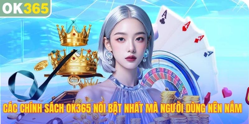 Tầm quan trọng của các chính sách OK365 là gì?